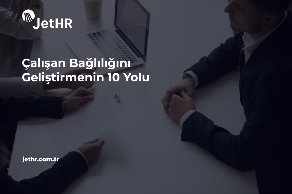 Çalışan Bağlılığını Geliştirmenin 10 Yolu