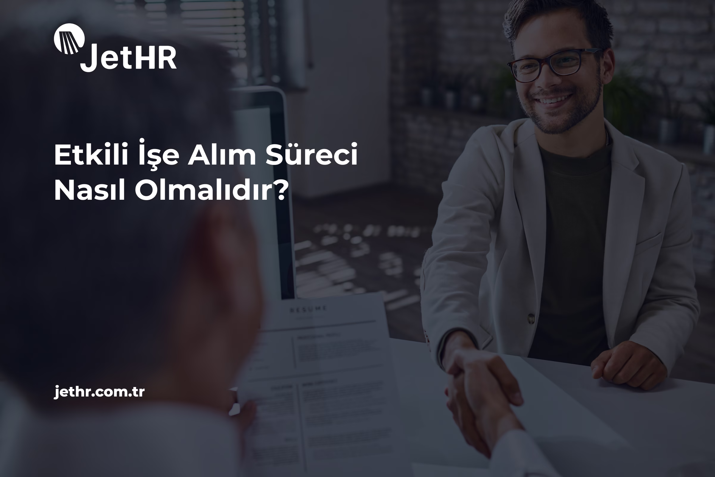 Etkili İşe Alım Süreci Nasıl Olmalıdır (1)